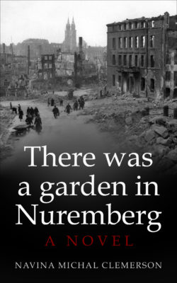 There was a garden in Nuremberg. A novel, by Navina Michal Clemerson