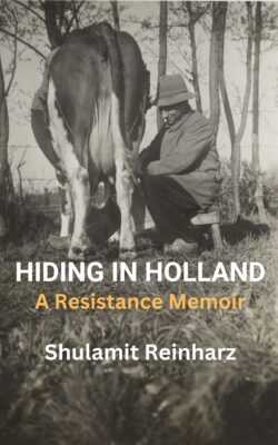 Hiding on Holland. A resistance memoir by Shulamit Reinharz