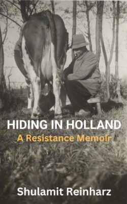 Hiding in Holland. A Resistance memoir, by Shulamit Reinharz